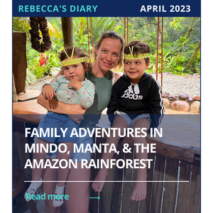 Family adventure in Mindo, Manta and the Amazon